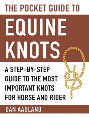 The Pocket Guide to Equine Knots: a Step-by-Step Guide to the Most Important Knots for Horse and Rider - ebook